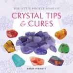 The Little Book of Crystal Tips & Cures by Phil Permutt