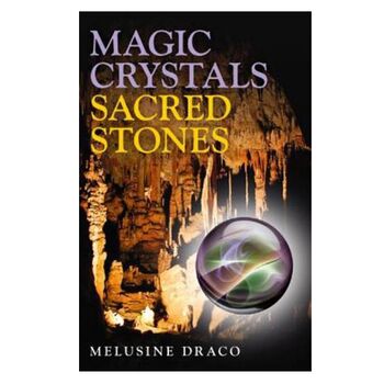 Magic Crystals, Sacred Stones by Melusine Draco